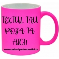 Cană neon pink, personalizare comanda